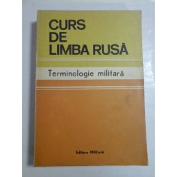   CURS  DE  LIMBA  RUSA  Terminologie militara -  Un colectiv de cadre didactice din Academia militara  -  Bucuresti, 1986 
